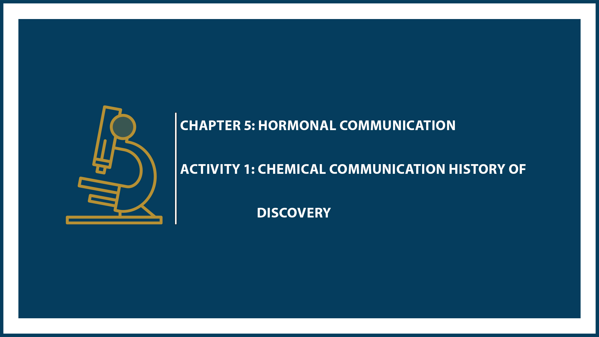 Chapter 5: Activity 1: Chemical Communication History of Discovery